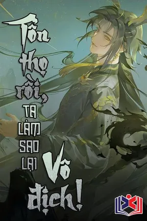 Bìa truyện Tổn Thọ Rồi! Ta Làm Sao Lại Vô Địch